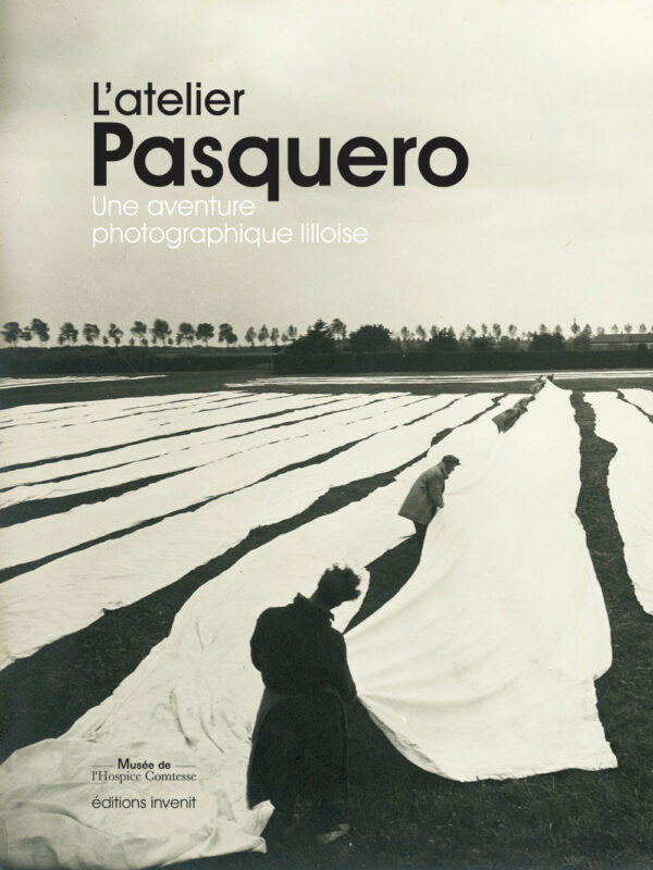 L’atelier Pasquero. Une aventure photographique lilloise